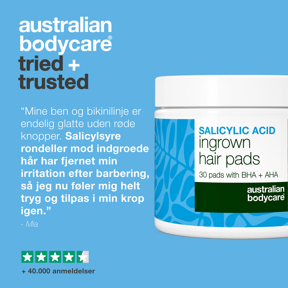 Kundeanmeldelse fra Mia om Australian Bodycare salicylsyre rondeller mod indgroede hår: ben og bikinilinje er endelig glatte uden røde knopper efter barbering. Vist med 4,5 stjerner og over 40.000 anmeldelser.